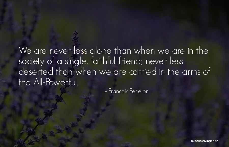Are Alone Quotes By Francois Fenelon Are Alone Quotes By Francois Fenelon