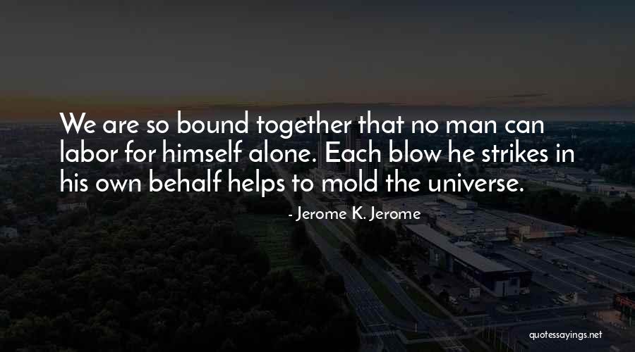 Are Alone Quotes By Jerome K. Jerome Are Alone Quotes By Jerome K. Jerome