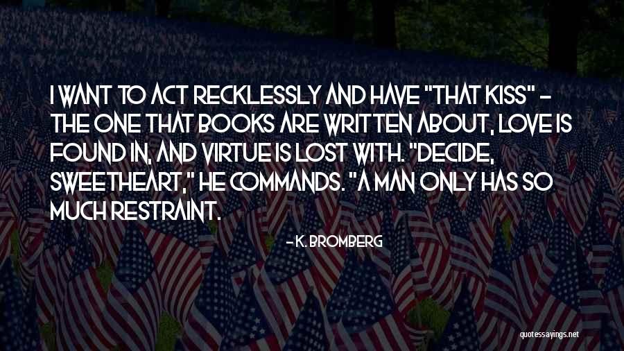 Are Books Written With Quotes By K. Bromberg Are Books Written With Quotes By K. Bromberg