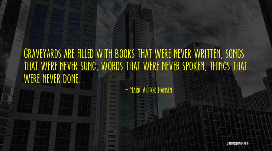 Are Books Written With Quotes By Mark Victor Hansen Are Books Written With Quotes By Mark Victor Hansen