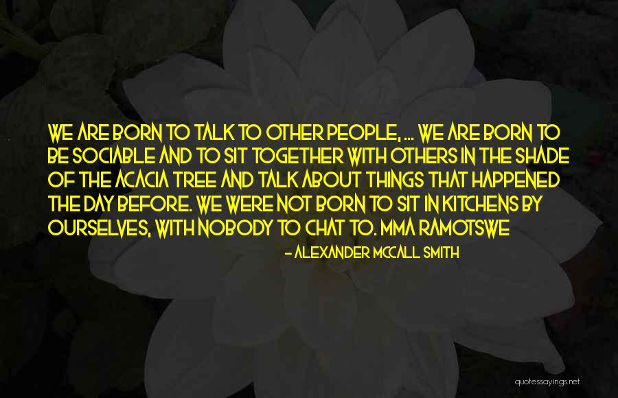 Are Born Quotes By Alexander McCall Smith Are Born Quotes By Alexander McCall Smith