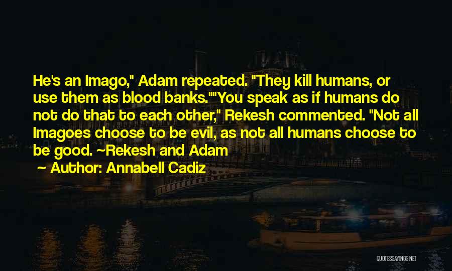 Are Humans Good Or Evil Quotes By Annabell Cadiz