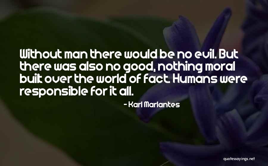 Are Humans Good Or Evil Quotes By Karl Marlantes