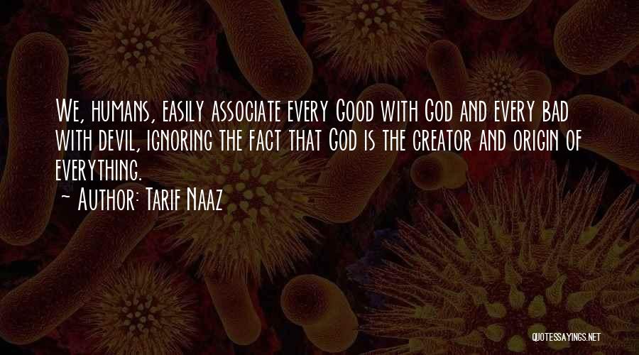 Are Humans Good Or Evil Quotes By Tarif Naaz