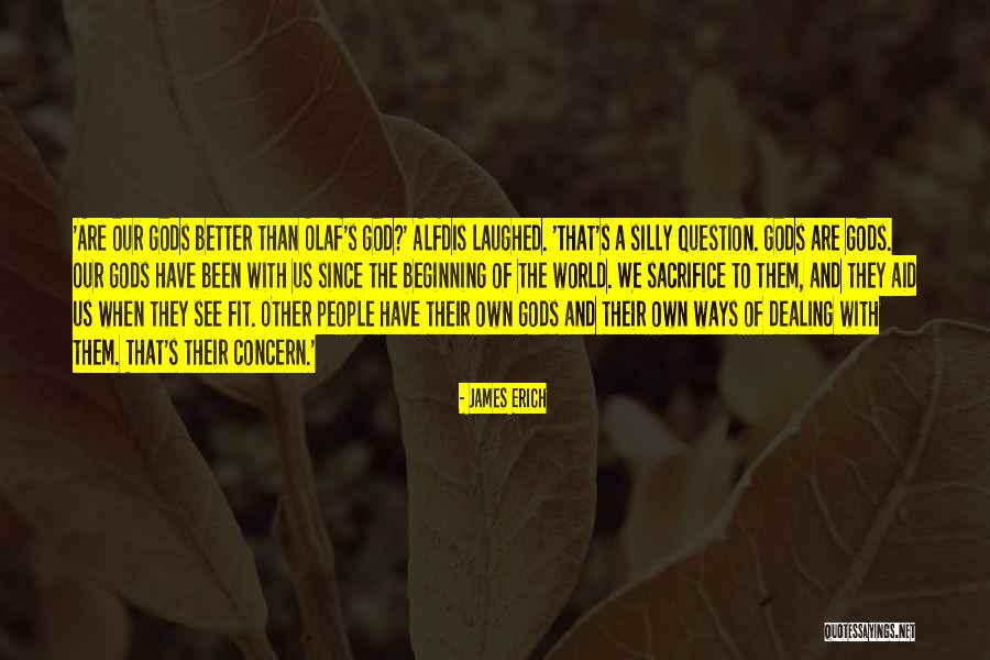 Are Many Gods Better Than One God Quotes By James Erich Are Many Gods Better Than One God Quotes By James Erich