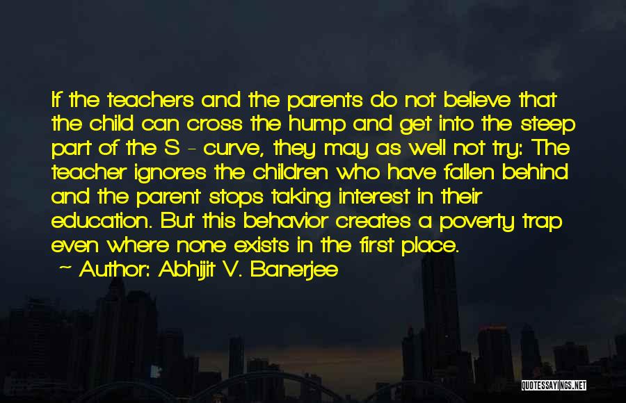 Are Parents First Teachers Quotes By Abhijit V. Banerjee