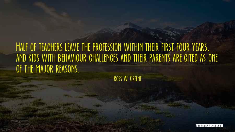 Are Parents First Teachers Quotes By Ross W. Greene