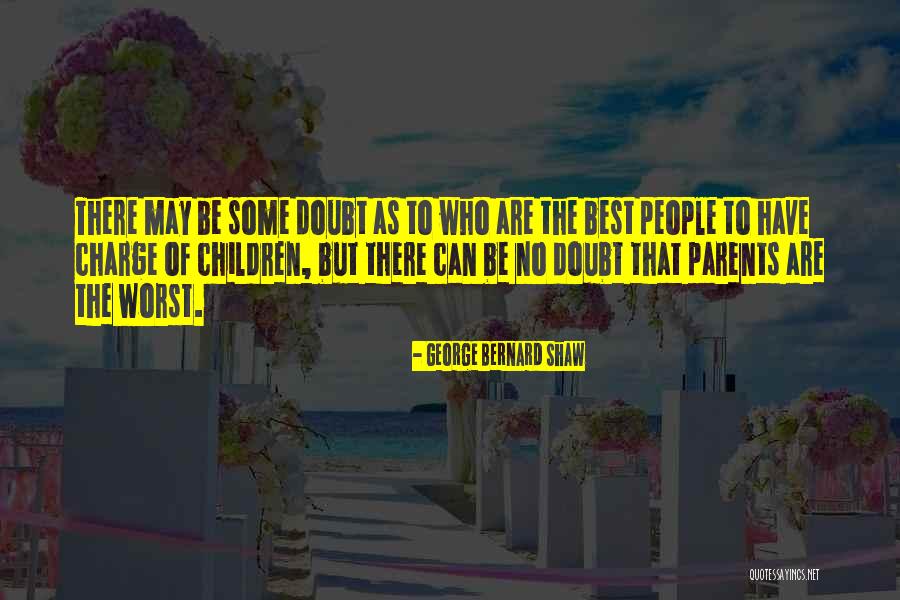 Are Parents The Best Quotes By George Bernard Shaw Are Parents The Best Quotes By George Bernard Shaw