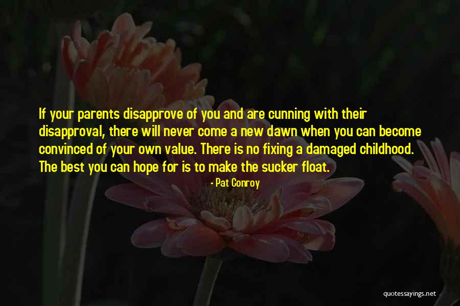 Are Parents The Best Quotes By Pat Conroy Are Parents The Best Quotes By Pat Conroy
