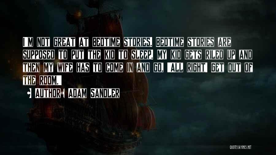 Are Stories In Quotes By Adam Sandler