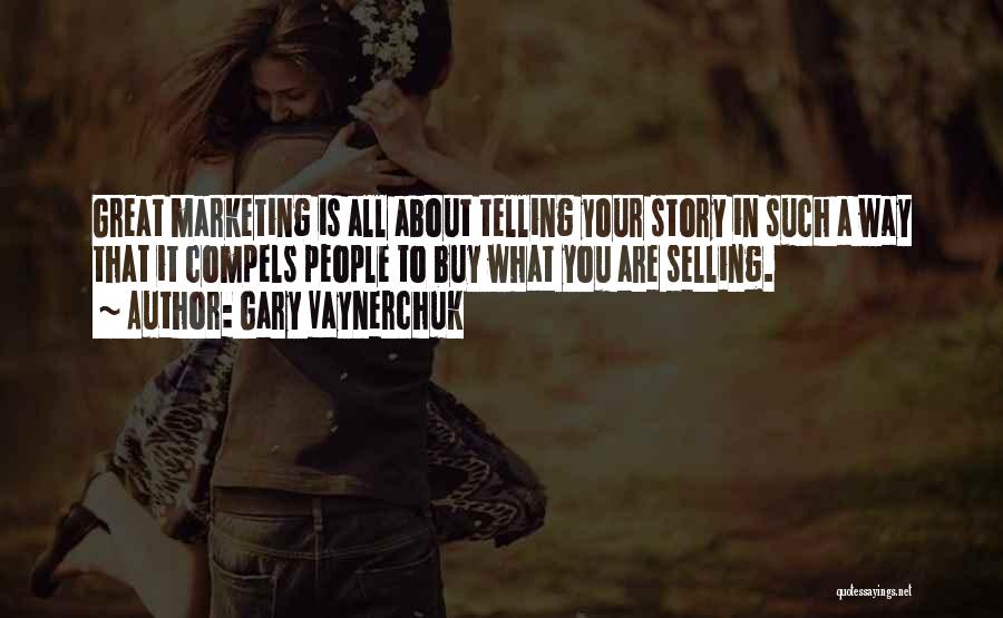 Are Stories In Quotes By Gary Vaynerchuk