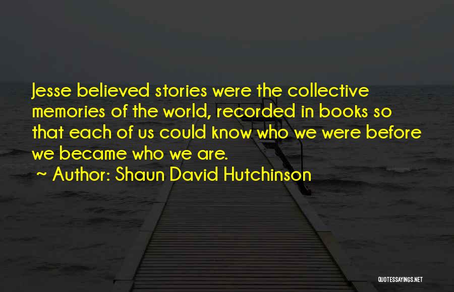 Are Stories In Quotes By Shaun David Hutchinson