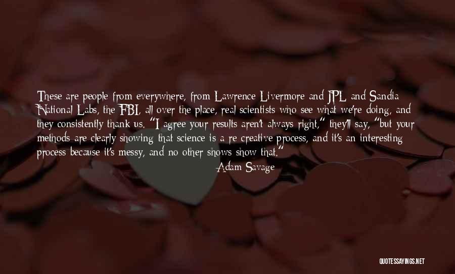 Are These Real Quotes By Adam Savage Are These Real Quotes By Adam Savage