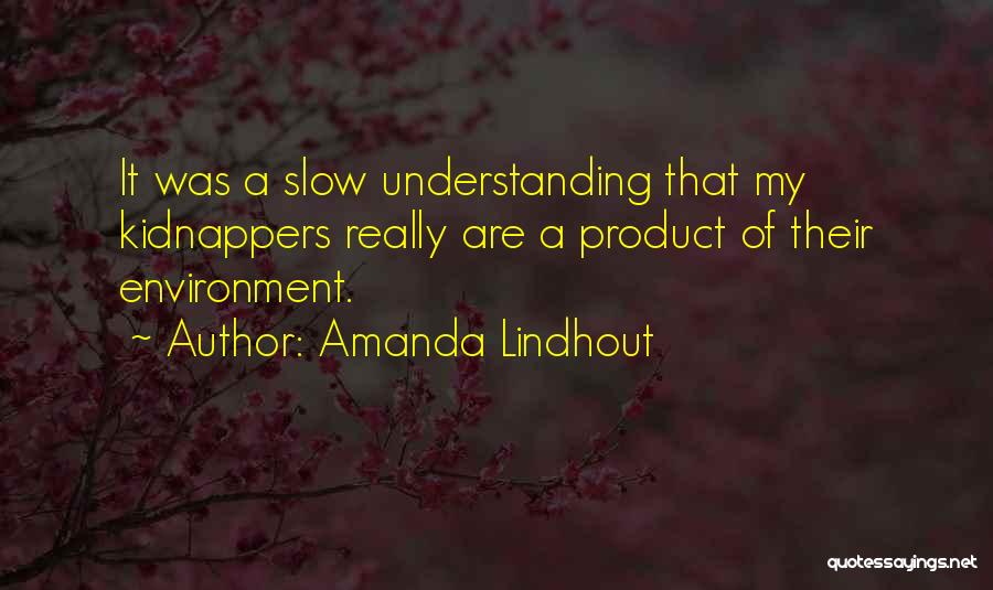 Are We A Product Of Our Environment Quotes By Amanda Lindhout