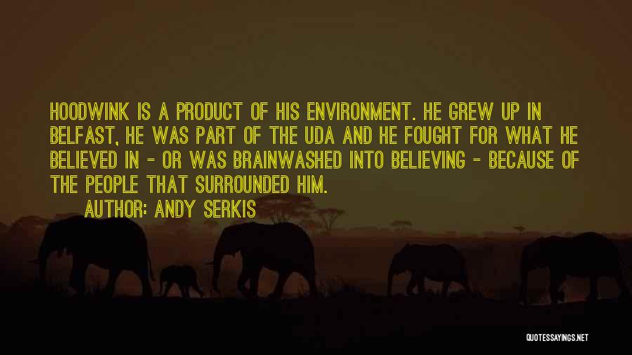 Are We A Product Of Our Environment Quotes By Andy Serkis