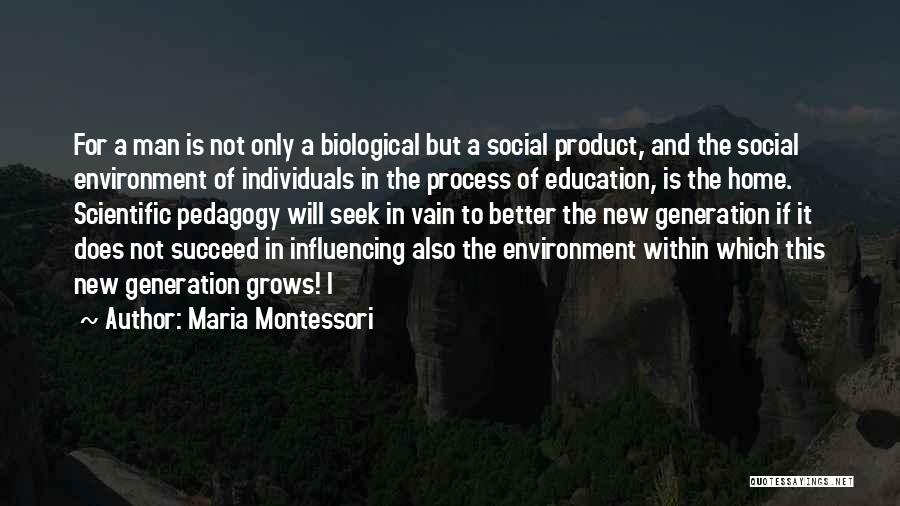 Are We A Product Of Our Environment Quotes By Maria Montessori