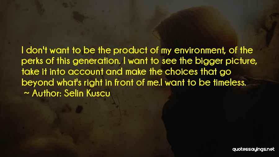 Are We A Product Of Our Environment Quotes By Selin Kuscu