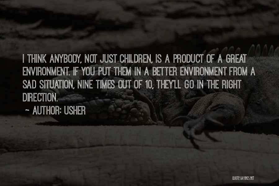 Are We A Product Of Our Environment Quotes By Usher