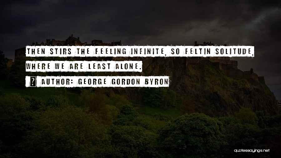 Are We Alone Quotes By George Gordon Byron