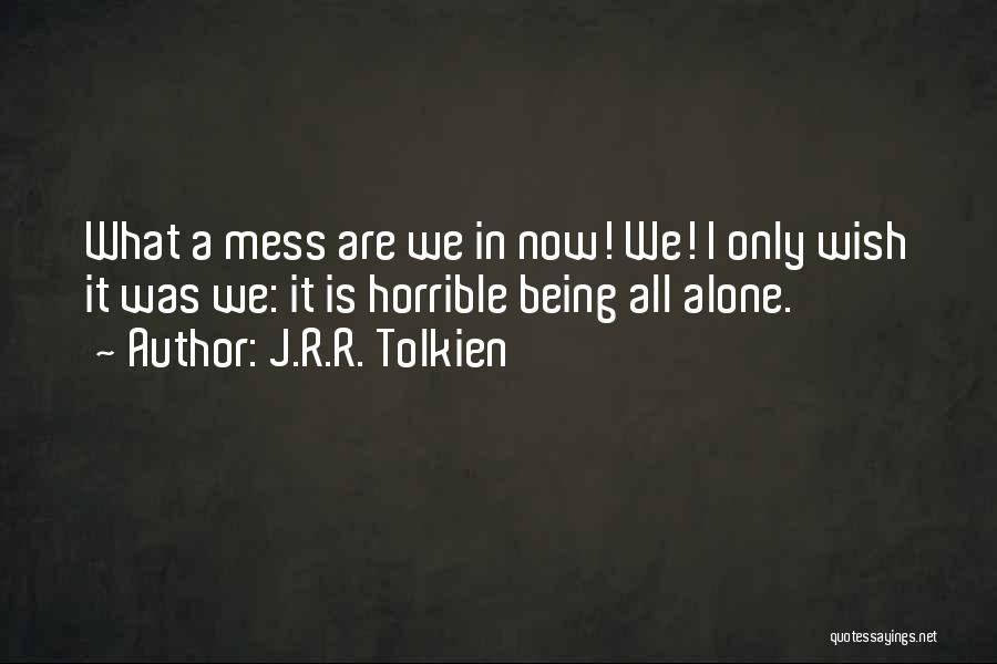 Are We Alone Quotes By J.R.R. Tolkien