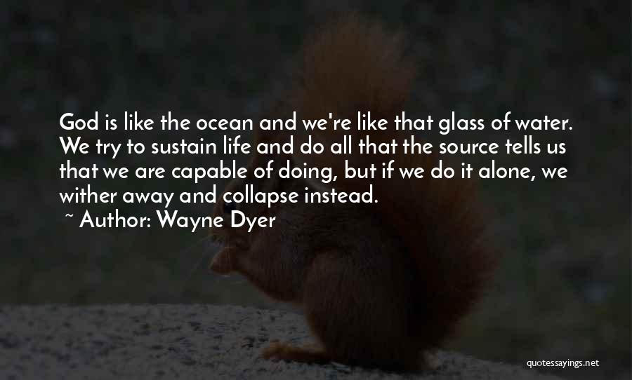 Are We Alone Quotes By Wayne Dyer