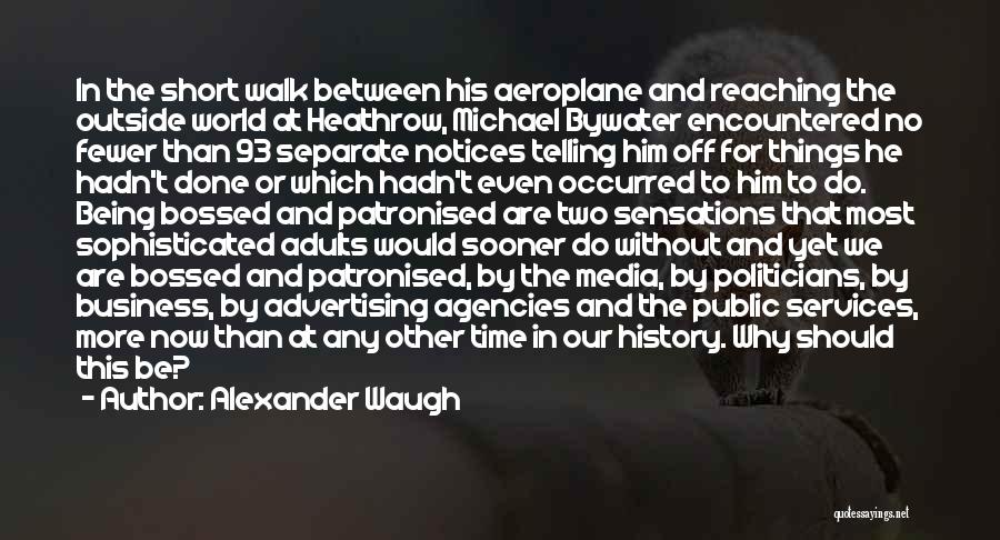 Are We Done Yet Quotes By Alexander Waugh