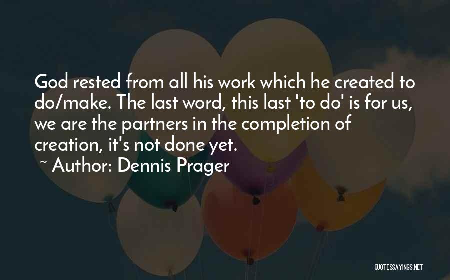 Are We Done Yet Quotes By Dennis Prager