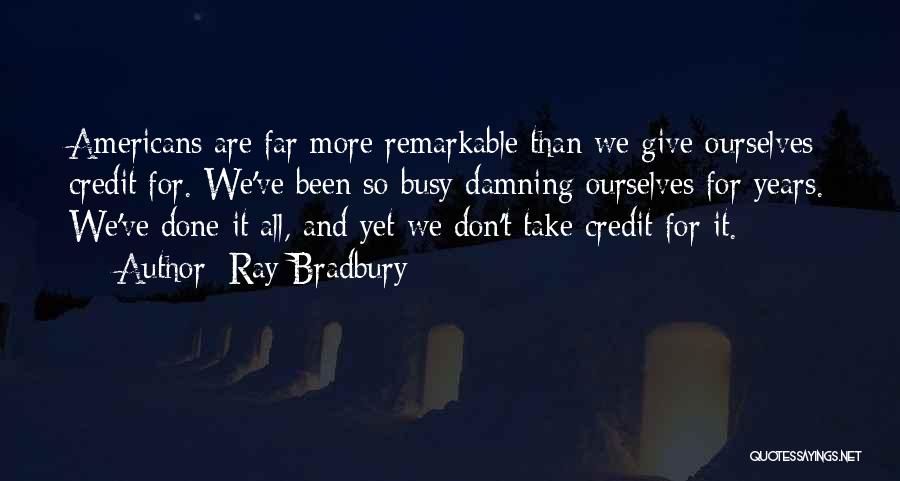 Are We Done Yet Quotes By Ray Bradbury