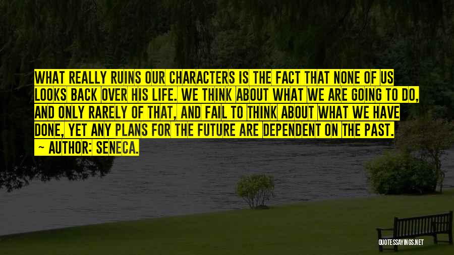 Are We Done Yet Quotes By Seneca.