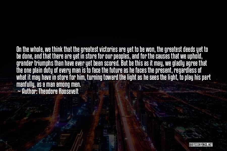 Are We Done Yet Quotes By Theodore Roosevelt