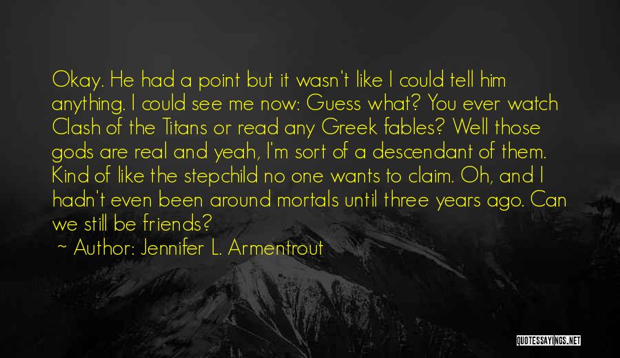 Are We Even Friends Quotes By Jennifer L. Armentrout