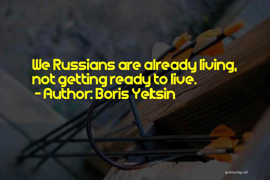 Are We Ready Quotes By Boris Yeltsin