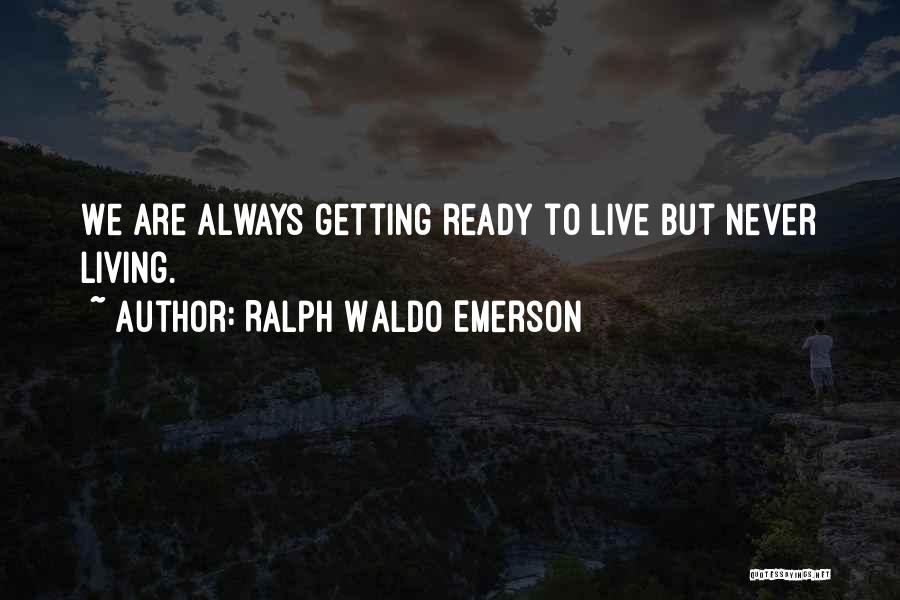 Are We Ready Quotes By Ralph Waldo Emerson