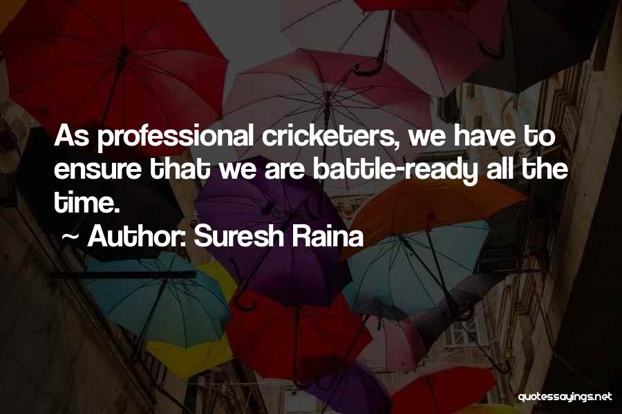 Are We Ready Quotes By Suresh Raina