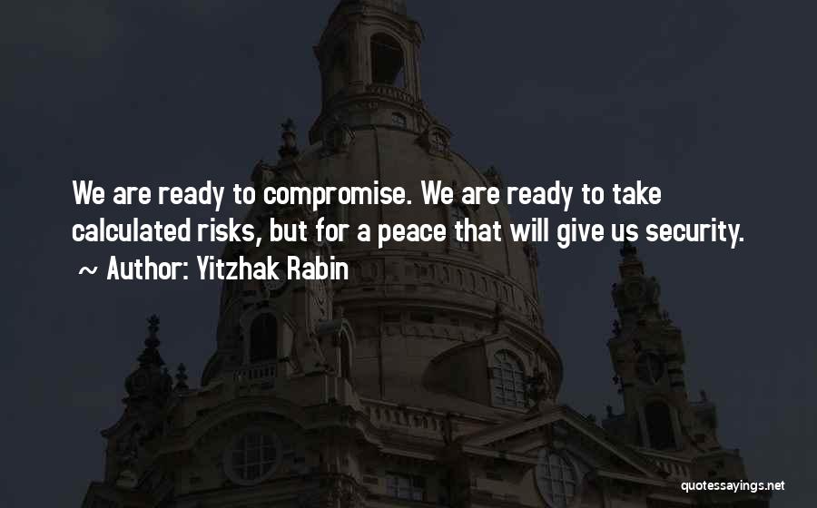 Are We Ready Quotes By Yitzhak Rabin