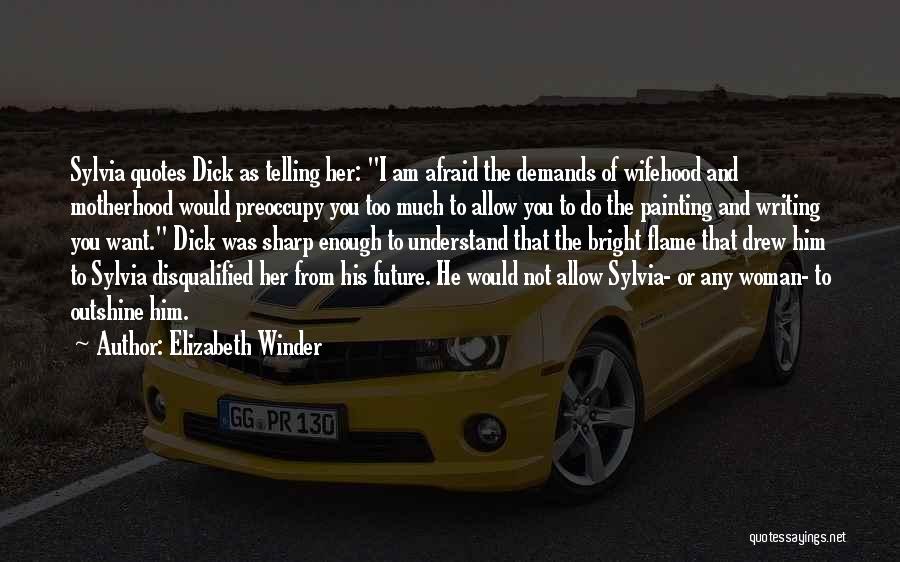 Are You Afraid Of The Future Quotes By Elizabeth Winder