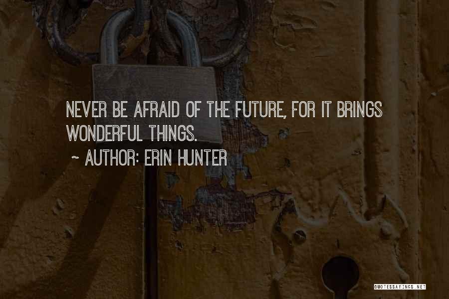 Are You Afraid Of The Future Quotes By Erin Hunter