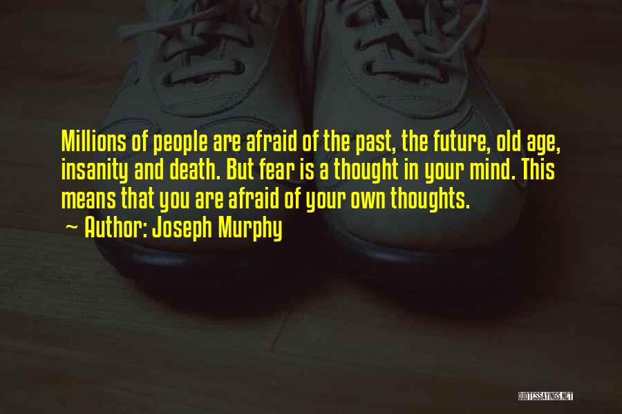 Are You Afraid Of The Future Quotes By Joseph Murphy