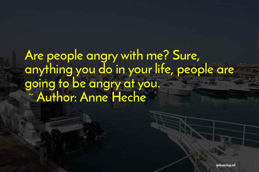 Are You Angry With Me Quotes By Anne Heche