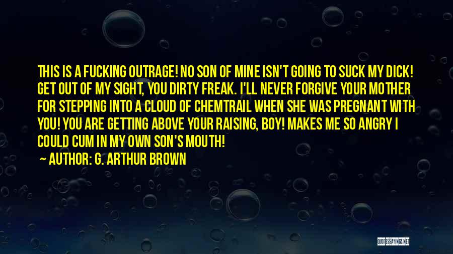 Are You Angry With Me Quotes By G. Arthur Brown