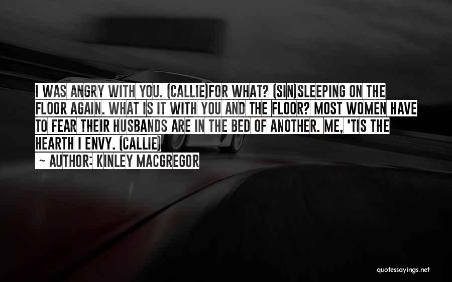 Are You Angry With Me Quotes By Kinley MacGregor