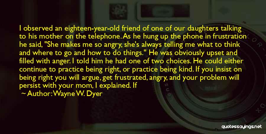 Are You Angry With Me Quotes By Wayne W. Dyer