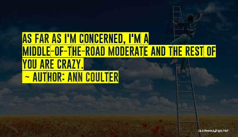 Are You Crazy Quotes By Ann Coulter