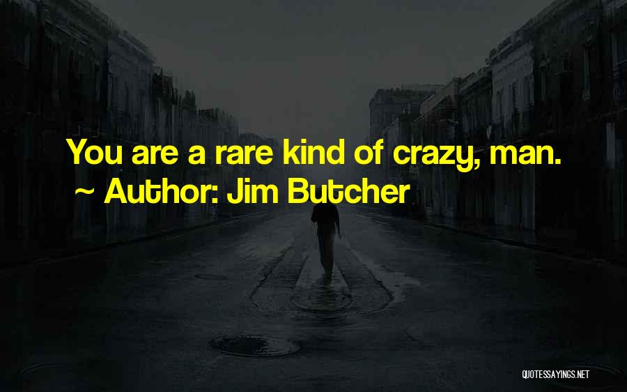 Are You Crazy Quotes By Jim Butcher