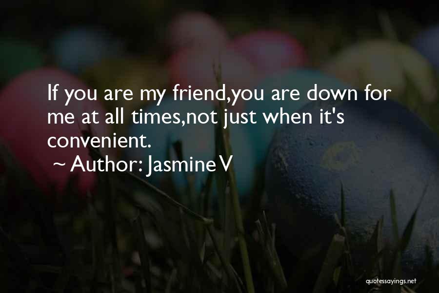 Are You Down For Me Quotes By Jasmine V