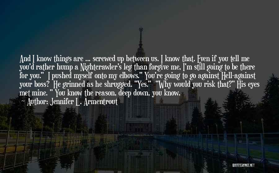 Are You Down For Me Quotes By Jennifer L. Armentrout