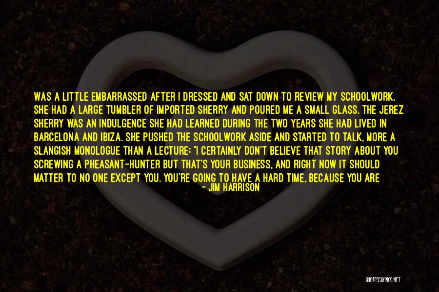 Are You Embarrassed Of Me Quotes By Jim Harrison Are You Embarrassed Of Me Quotes By Jim Harrison