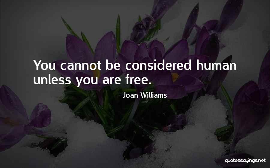 Are You Free Quotes By Joan Williams