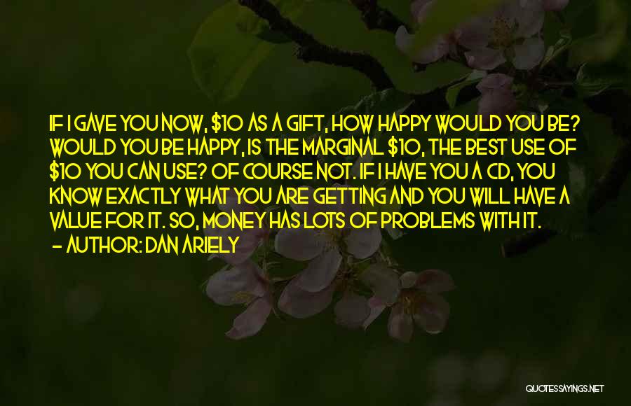 Are You Happy Now Quotes By Dan Ariely