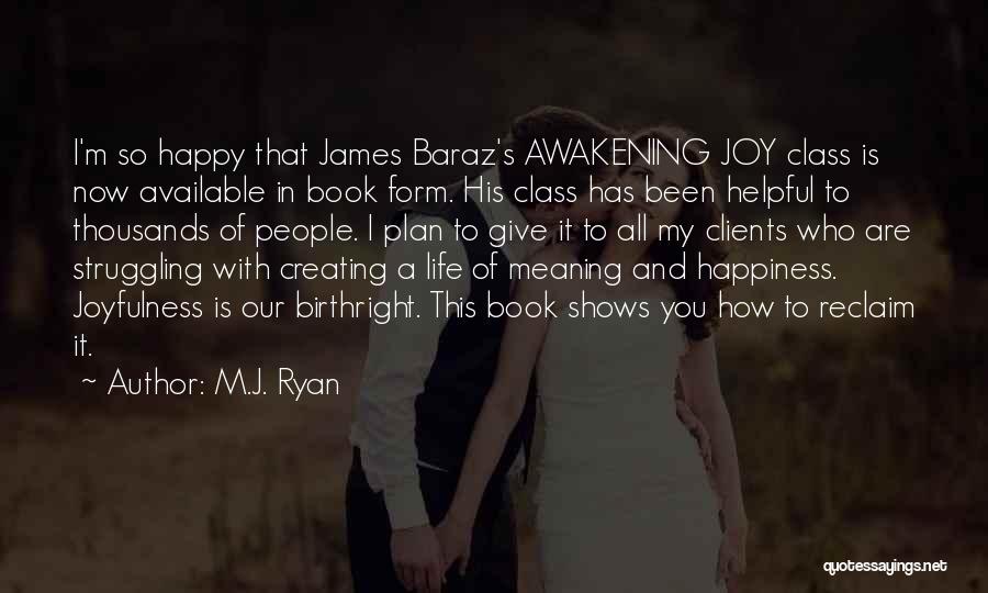 Are You Happy Now Quotes By M.J. Ryan